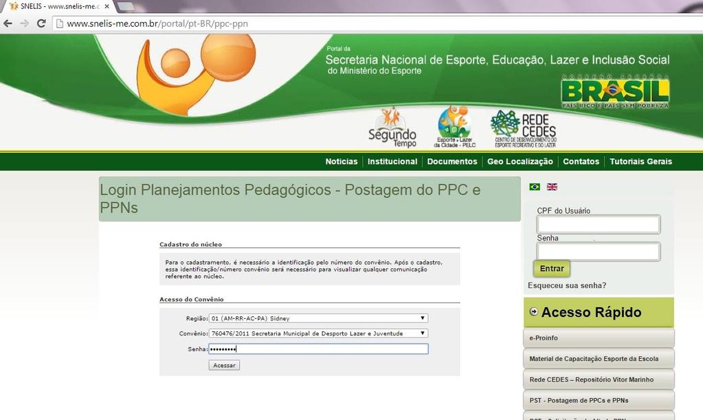 Login na do Plataforma Convênio SNELIS para cadastro/acompanhamento de PPC 4. Escolhida a região, abre-se uma janela para a seleção do Convênio (entre aqueles cadastrados no SiCAPP para essa região).