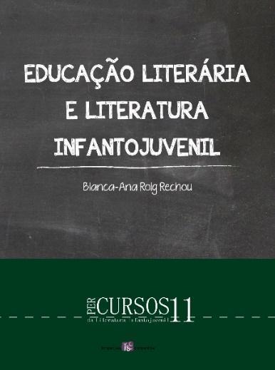 D Blanca-Ana Roig Rechou Educação Literária e Literatura Infantojuvenil / Educación Literaria e Literatura Infantil e Xuvenil Prefacio de Ana Margarida Ramos Introdución da autora Porto: Tropelias &