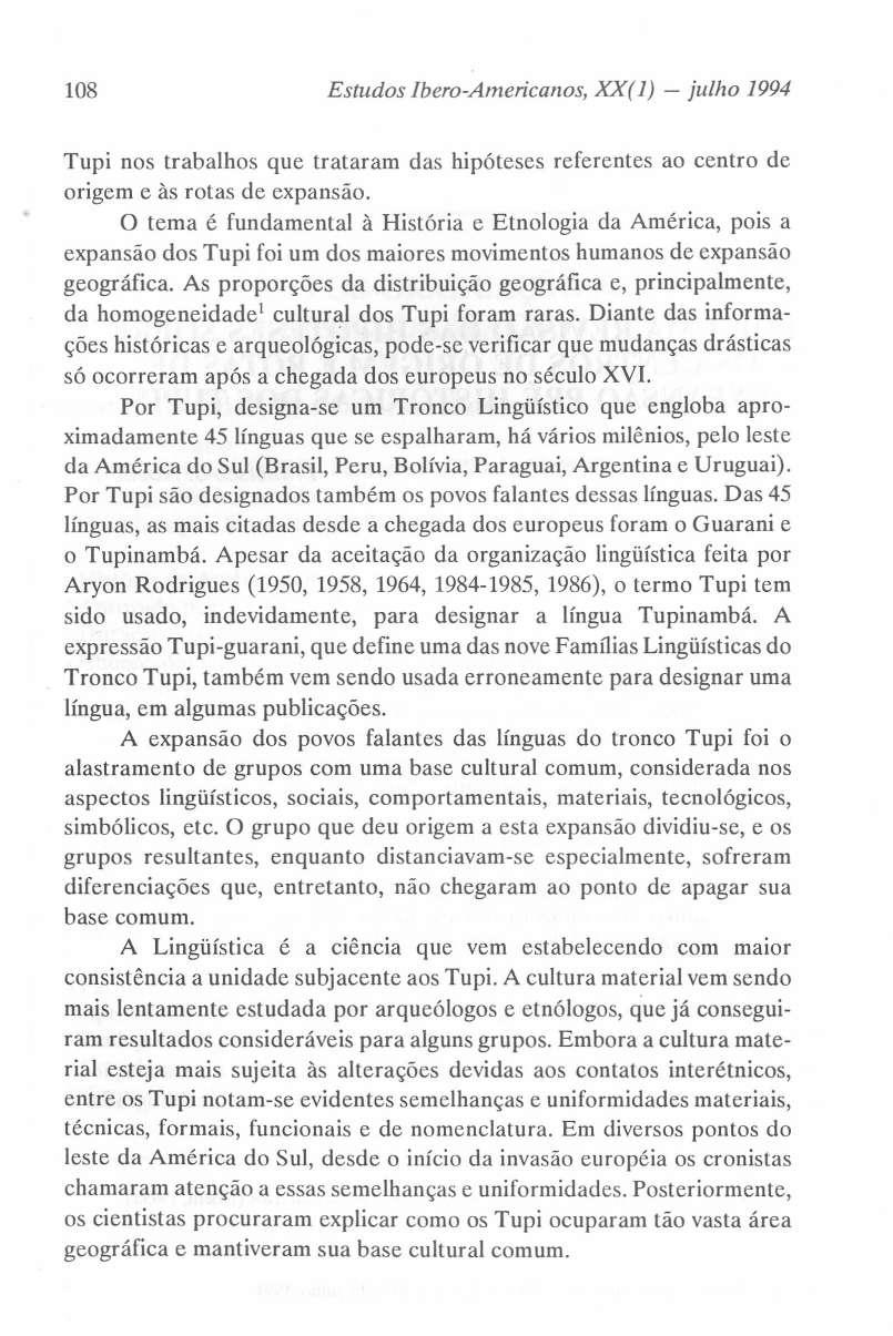 108 Estudos Ibero-Americanos, XX( 1) - julho 1994 Tupi nos trabalhos que trataram das hipóteses referentes ao centro de origem e às rotas de expansão.
