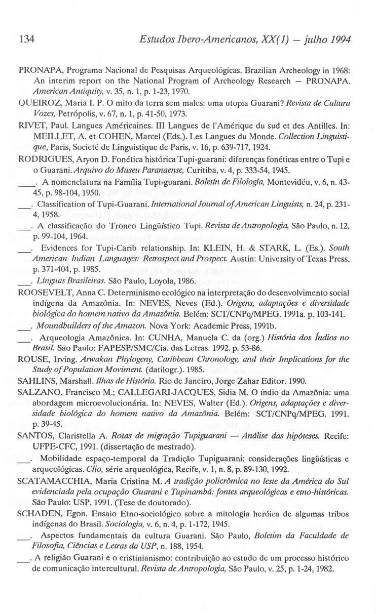 134 Estudos Ibero-Ameticanos, XX( 1) - julho 1994 o PRONAPA, Programa Nacional de Pesquisas Arqueológicas.