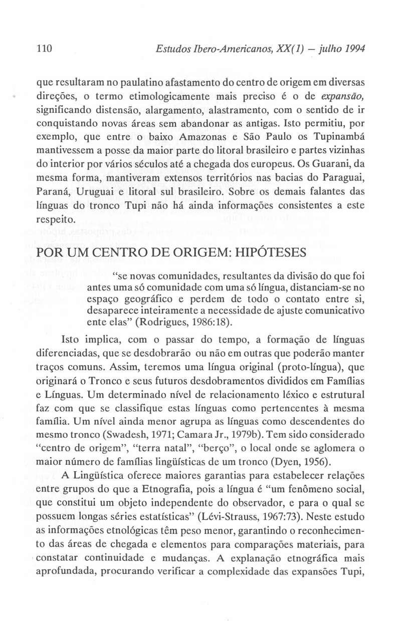 110 Estudos Ibero-Americanos, XX(1) - julho 1994 que resultaram no paulatino afastamento do centro de origem em diversas direções, o termo etimologicamente mais preciso é o de expansão, significando