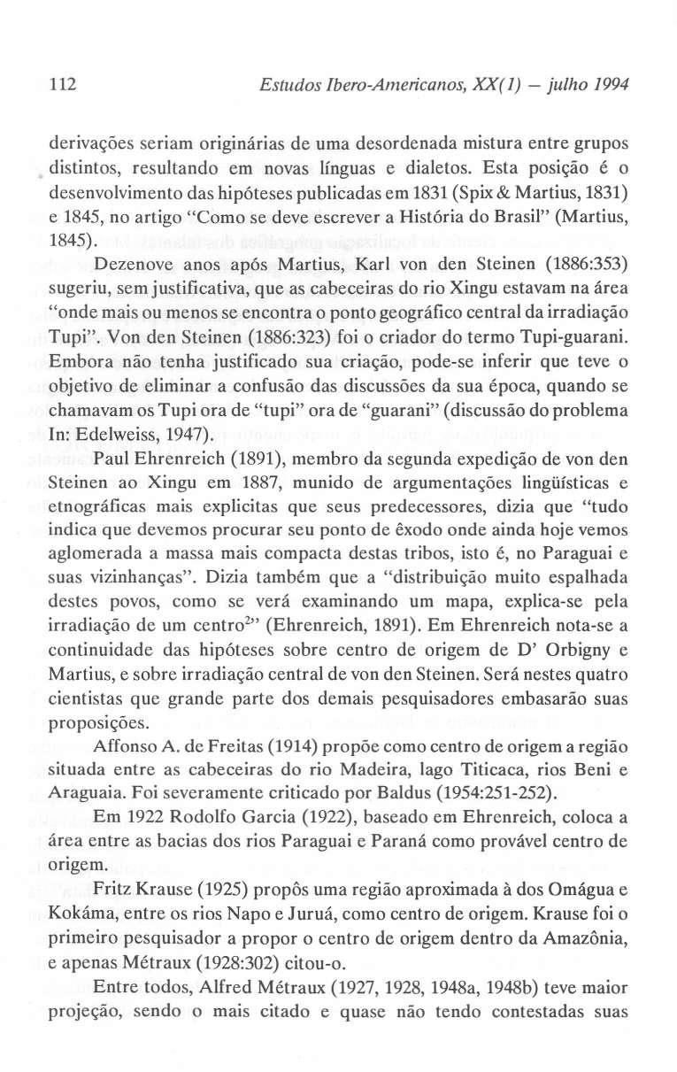 112 Estudos Ibero-Americanos, XX(1) - julho 1994 derivações seriam originárias de uma desordenada mistura entre grupos distintos, resultando em novas línguas e dialetos.