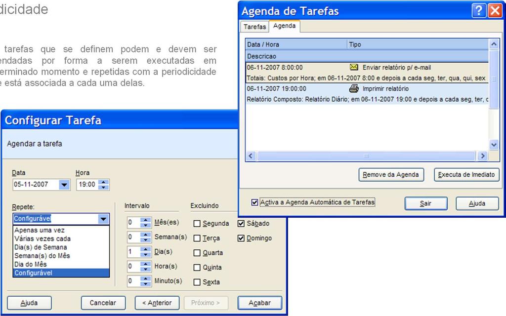 Agenda Automática de Tarefas Periodicidade As tarefas que se definem podem e devem ser agendadas por forma a