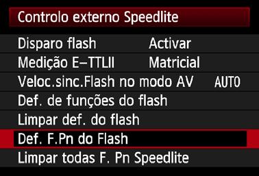 Controlo do Flash com o Ecrã de Menu da Câmara Definições das Funções Personalizadas do Flash Pode definir Funções Personalizadas para unidades de flash no ecrã de menu da câmara.