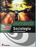 Sociologia Livro: Sociologia em Movimento Volume Único Coleção Vereda Digital Edição: 1ª Edição Autores: Vários Autores ISBN:978-8516085513 OBS.