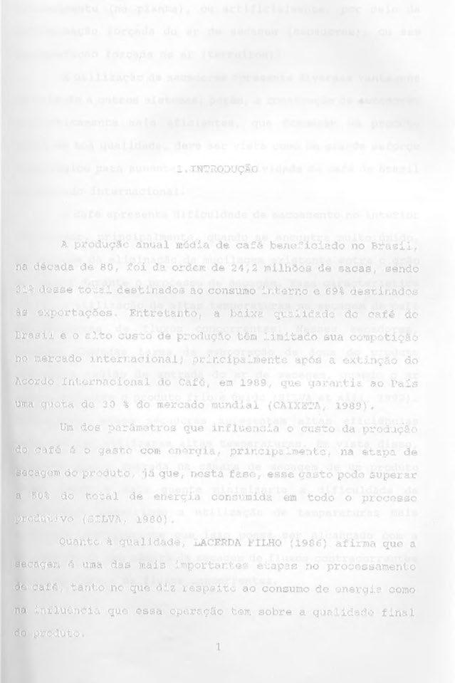 1.INTRODUÇÃO A produção anual média de café beneficiado no Brasil, na década de 80, foi da ordem de 24,2 milhões de sacas, sendo 31% desse total destinados ao