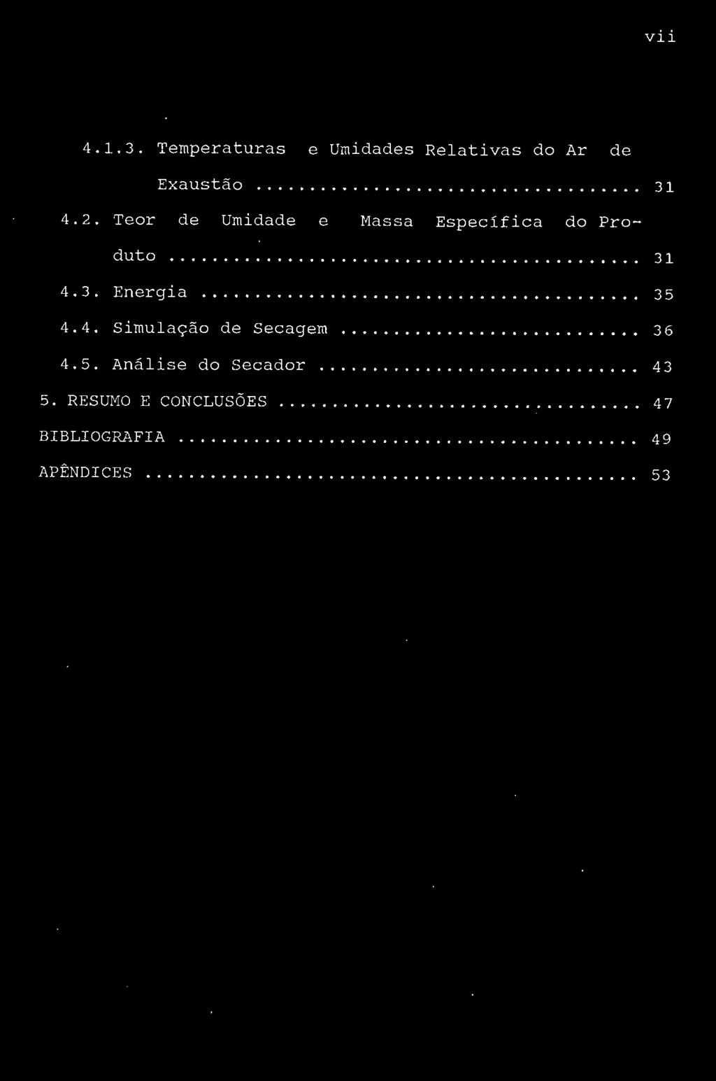 5. Análise do Secador................. 43 5. RESUMO E CONCLUSÕES.................................. 47 BIBLIOGRAFIA.