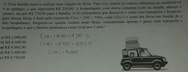 A lei que descreve o custo com transporte e hospedagem dessas férias é dada pela expressão C(x) = 250 + 750x, onde C(x) é o custo das férias em função de x dias hospedados.