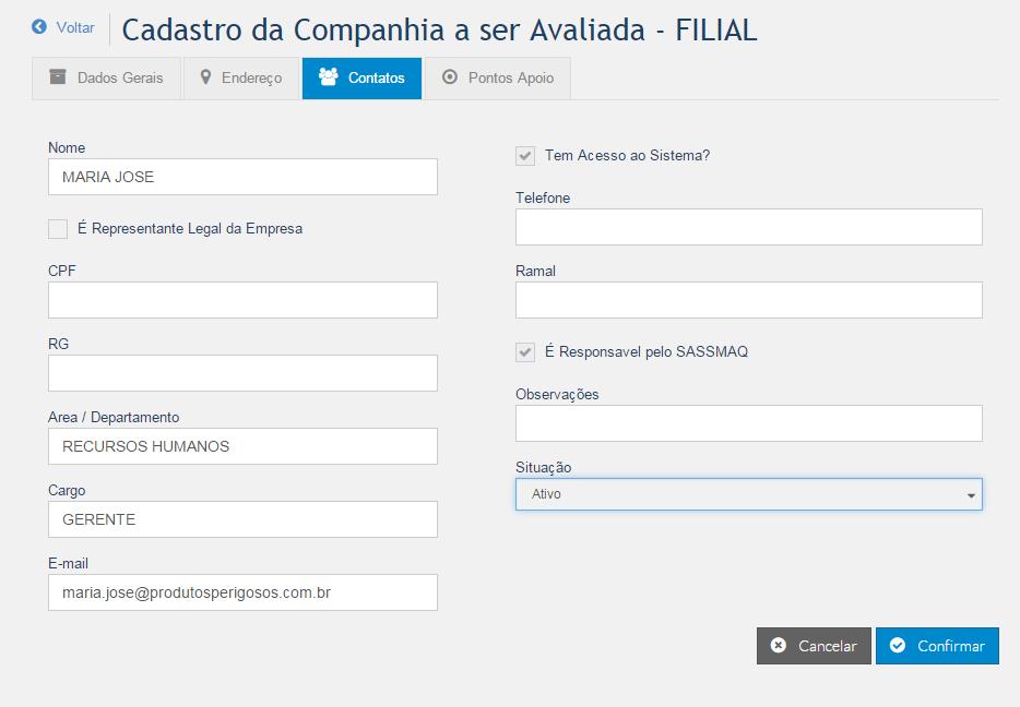 Cadastro de Contatos (Alteração ou Inclusão) Informe os dados da pessoa que terá participação direta no processo de avaliação SASSMAQ, na Filial: Nome, Área / Departamento, Cargo, E mail, Indicação