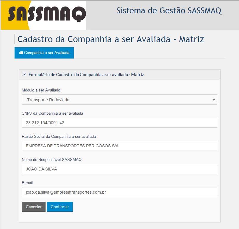 Cadastro Inicial É obrigatório fornecer o CNPJ da companhia a ser avaliada (Matriz), a razão social