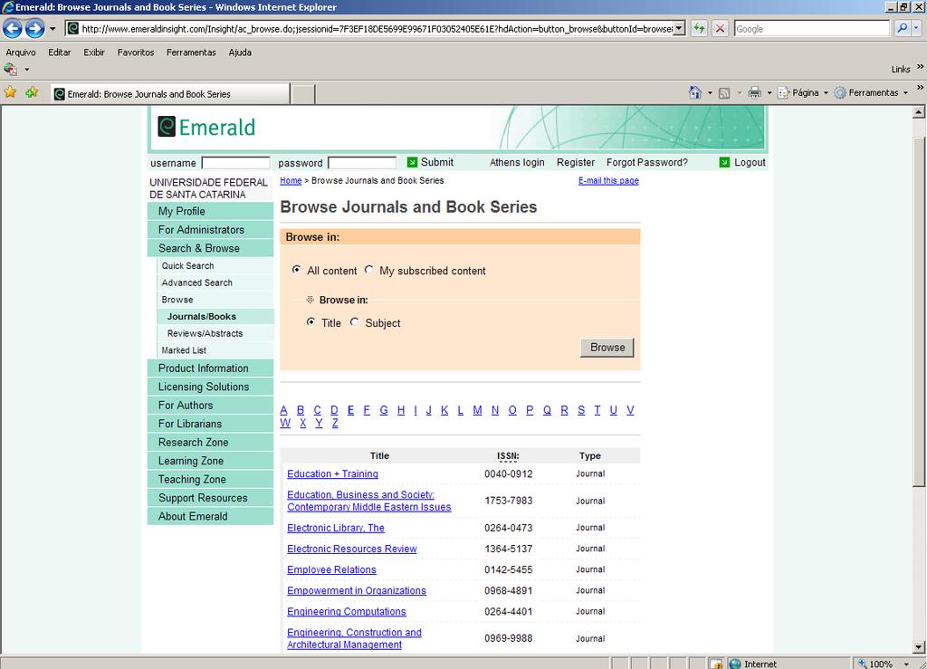 EMERALD: Base de textos completos (1994-atual) www.emeraldinsight.com Poucas assinaturas na área de engenharia.