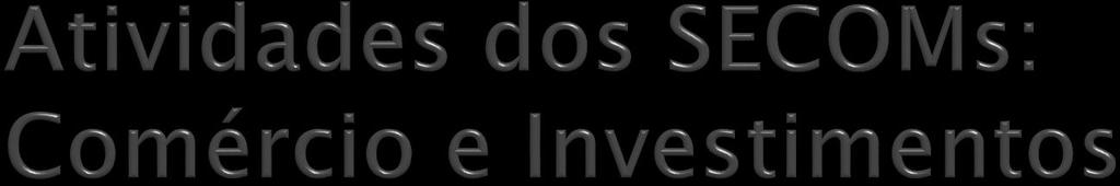 Atendimento a consultas comerciais Atendimento a reclamações comerciais Atração de investimentos Identificação de licitações internacionais locais