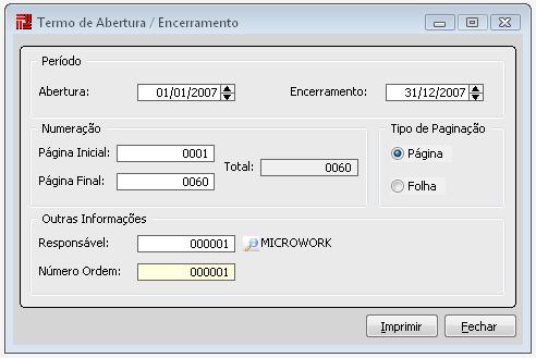 Período: Informe o período de abertura e encerramento do relatório. Numeração: Informe o número de folha inicial e final do relatório.