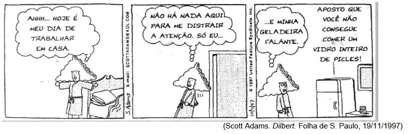 17. Leia a tirinha: a) Os termos em casa e aqui indicam que tipo de circunstância? b) Há alguma locução adverbial na tirinha?