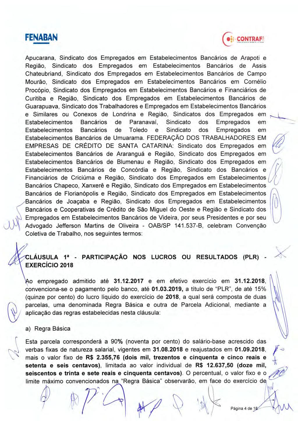 Apucarana, Sindicato dos Empregados em Estabelecimentos Bancários de Arapoti e Região, Sindicato dos Empregados em Estabelecimentos Bancários de Assis Chateubriand, Sindicato dos Empregados em