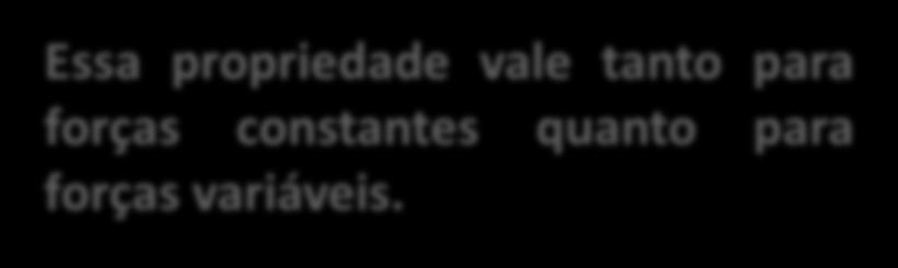 quanto para forças variáveis.