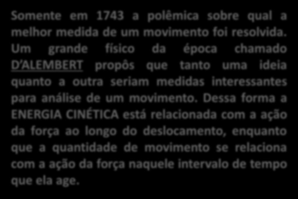 deveria ser o que ele chamou de FORÇA VIVA. Essa força viva seria dada pelo produto m.