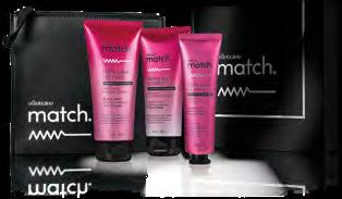 70043 R$ 23,90 CONDICIONADOR DE BLINDAGEM, 250 ml 70047 R$ 32,90 R$ 25,90 CORPO E CABELO KIT MATCH