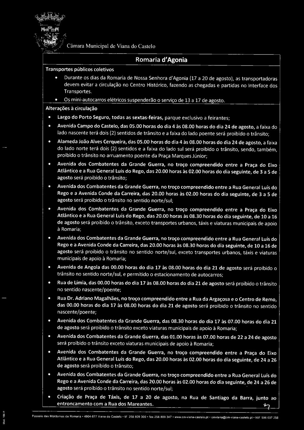Alterações à circulação Largo do Porto Seguro, todas as sextas-feiras, parque exclusivo a feirantes; Avenida Campo do Castelo, das 05.00 horas do dia 4 às 08.