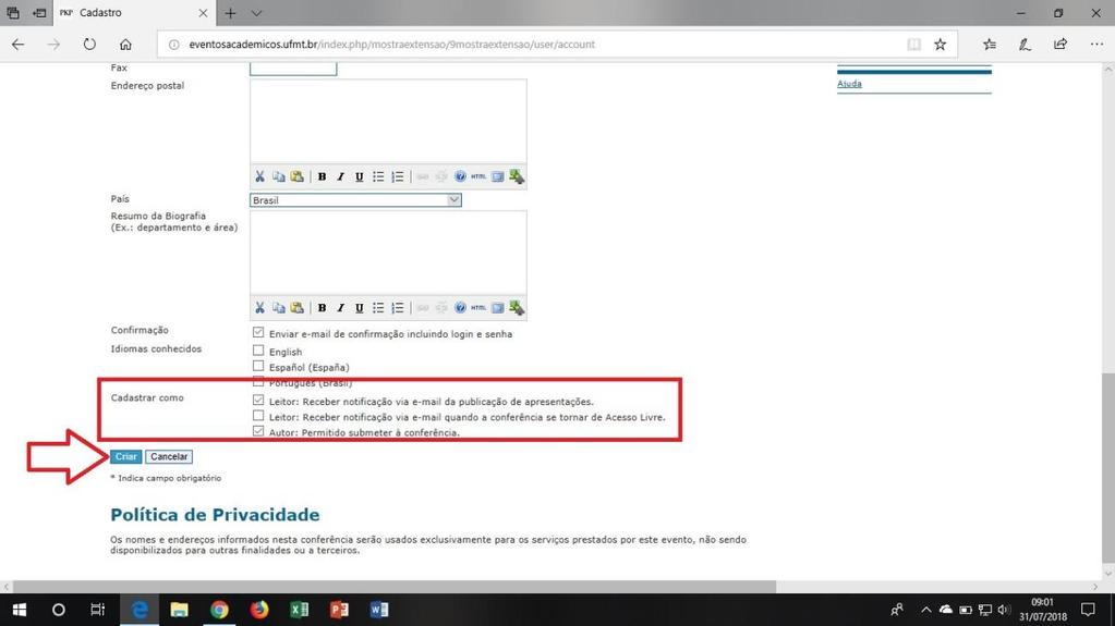 Se tudo ocorreu como esperado, você receberá no e- mail informado um link de confirmação de cadastro, acesse seu e-mail e verifique o recebimento, se não