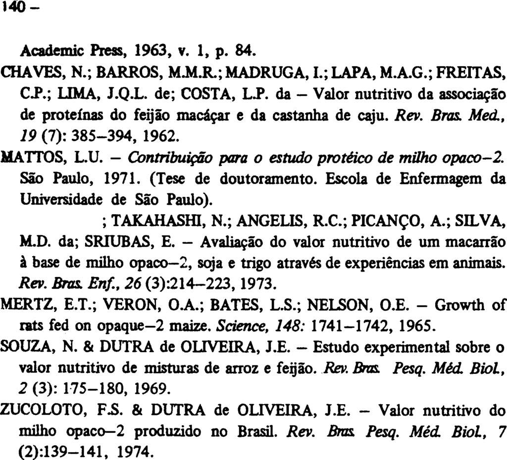 Academic Press, 1963, v. 1, p. 84. CHAVES, N.; BARROS, M.M.R.; MADRUGA, 1.; LAPA, M.A.G.; FREITAS, CP.; UMA, J.Q.L. de; COSTA, LP.