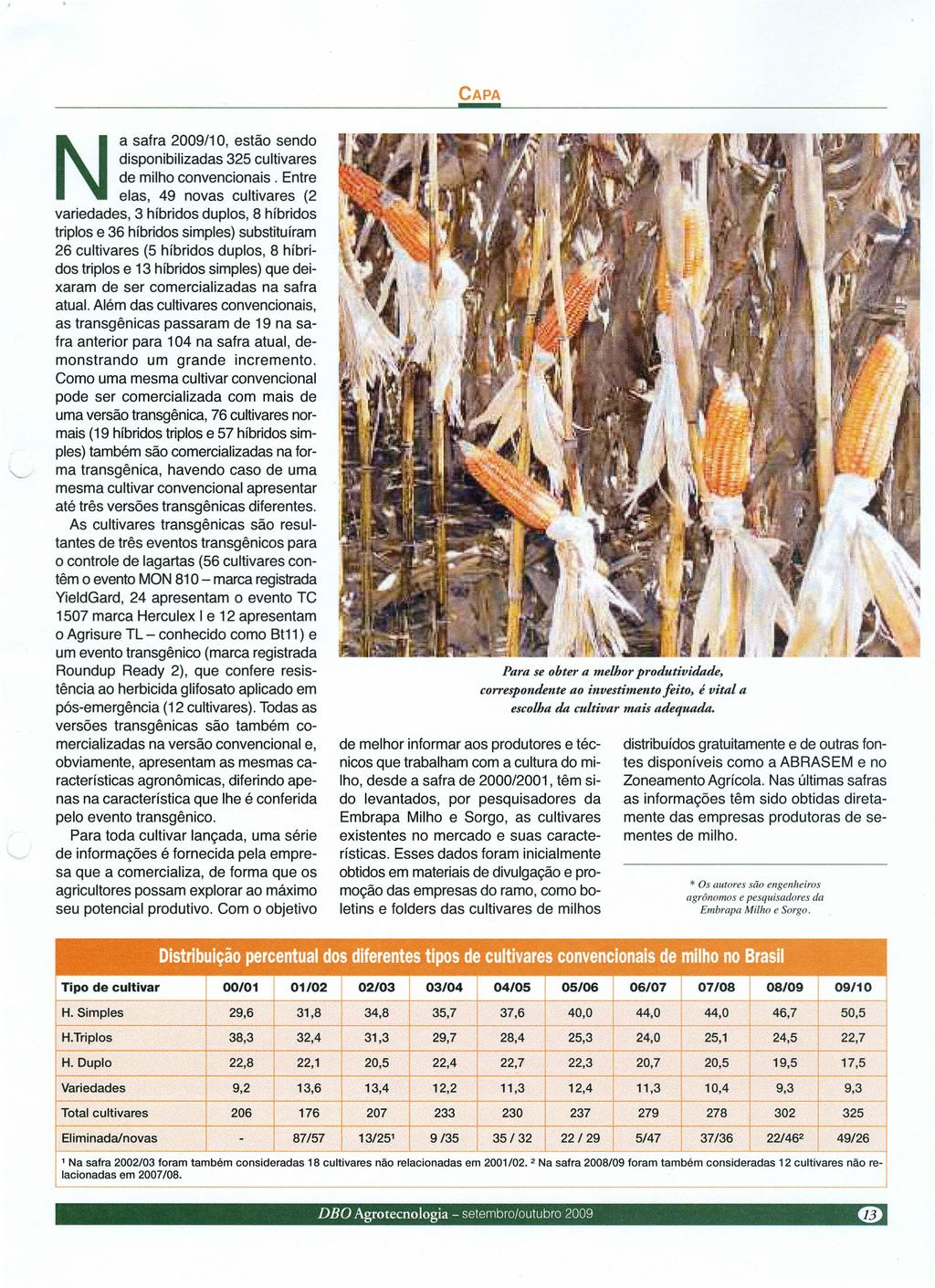 a safra /10, estão sendo disponibilizadas 325 cultivares de milho convencionais.