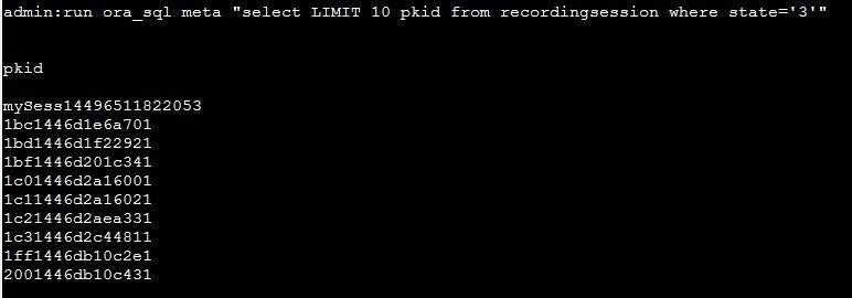 Execute este comando encontrar sessões do erro admin: execute pkid seleto do meta do ora_sql do recordingsession onde state='3'" Para