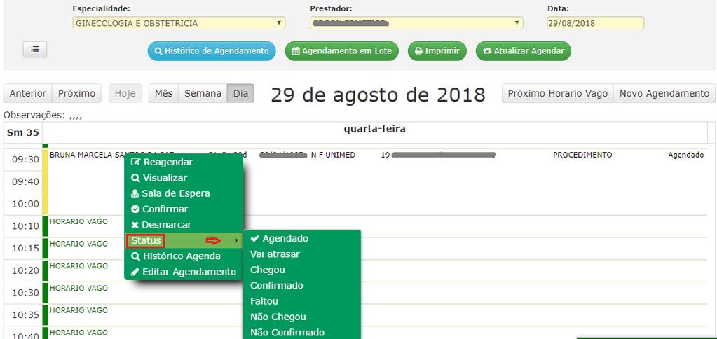 Alterando o Status : No menu Agenda, selecione com o botão direto do mouse a opção Status A secretaria vai selecionar