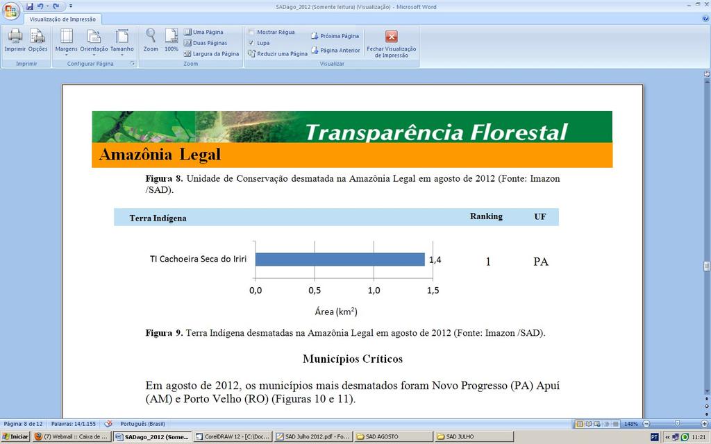 No caso das Terras Indígenas, em foram a Flona do Jamanxim (Pará), APA Triunfo do agosto de 2012 foi detectado 1,4 quilômetros Xingu (Pará), Florex Rio Preto-Jacundá (Rondônia),