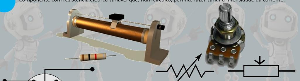 STEM com Robótica Potenciómetros ou reóstatos Componente com resistência