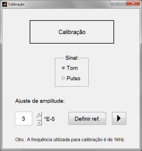 Figura 3.2: Interface gráfica da calibração. já que, nessa amplitude, os dois sinais testados apresentam uma percepção clara.