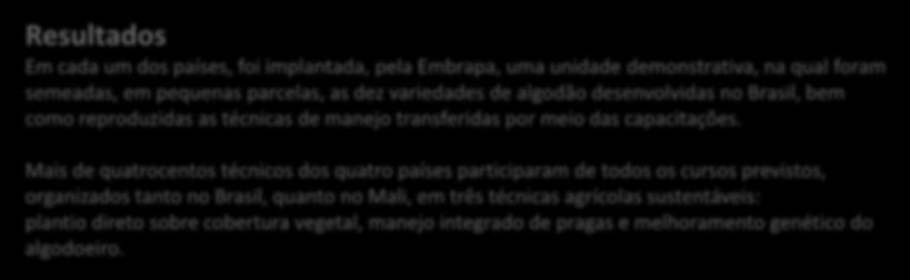 Projetos Bilaterais com Recursos do IBA 1ª fase Cotton-4(Concluído) Instituições Brasileiras ABC- Agência Brasileira de Cooperação (Coordenadora) EMBRAPA Empresa Brasileira de Pesquisa Agropecuária