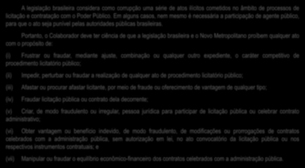 decorrente; (v) Criar, de modo fraudulento ou irregular, pessoa jurídica para participar de licitação pública ou celebrar contrato administrativo; (vi) Obter vantagem ou benefício