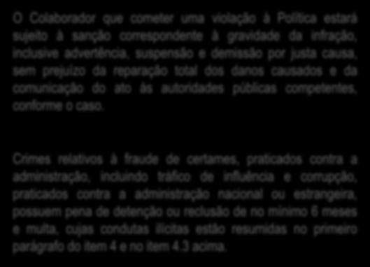 praticados contra a administração nacional ou estrangeira, possuem pena de detenção ou reclusão de no mínimo 6 meses e