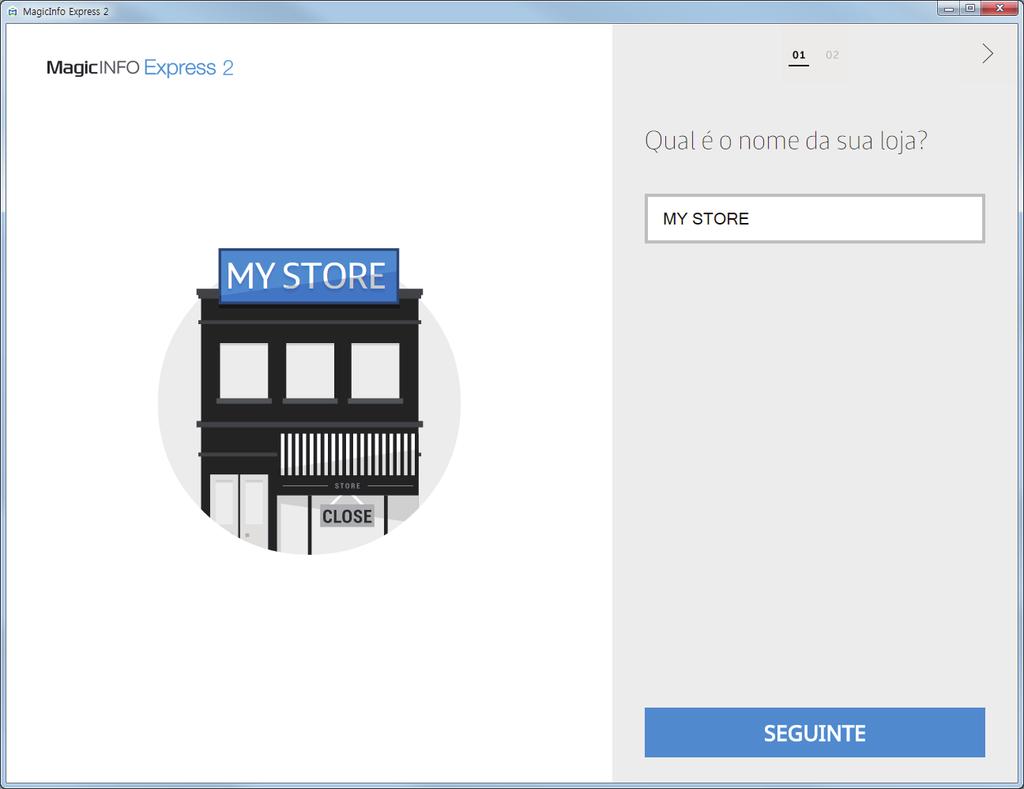 MagicInfo Express 2 04 Configurar as definições iniciais Antes de utilizar o MagicInfo Express 2 é necessário registar a sua loja e selecionar um modelo de visualização.