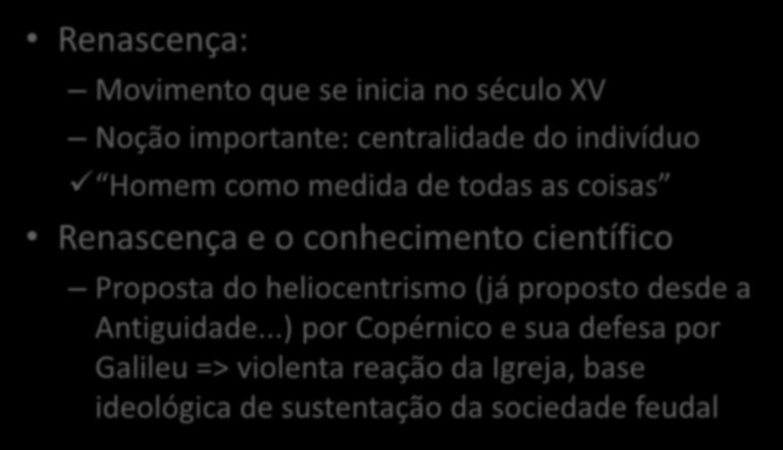 Os primórdios do liberalismo clássico Renascença: Movimento que se inicia no século XV Noção importante: centralidade do indivíduo Homem como medida de todas as coisas Renascença e o