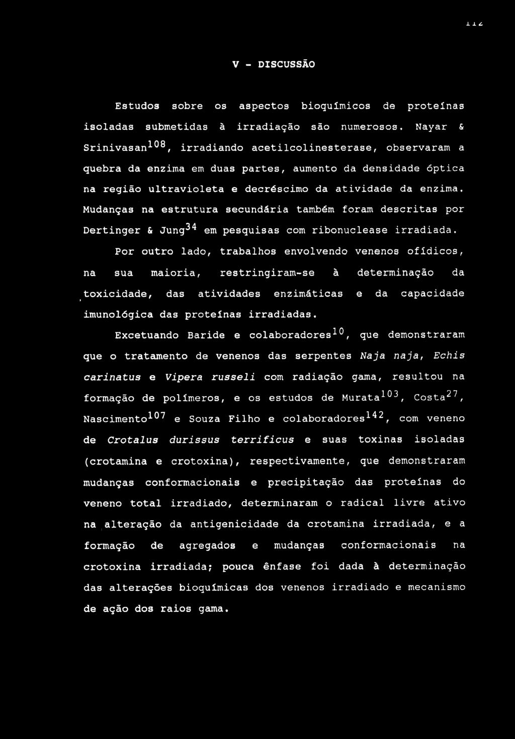 i. i. V - DISCUSSÃO Estudos sobre os aspectos bioquímicos de proteínas isoladas submetidas à irradiação são numerosos.