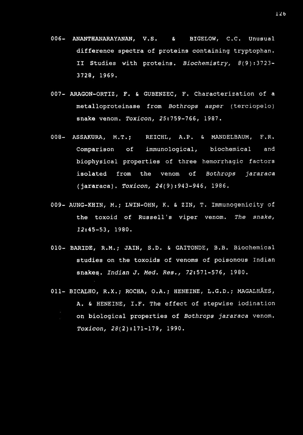 i2b 006- ANANTHANARAYANAN, V.S. & BIGELOW, C.C. Unusual difference spectra of proteins containing tryptophan. II Studies with proteins. Biochemistry, 8(9):3723-3728, 1969. 007- ARAGON-ORTIZ, F.