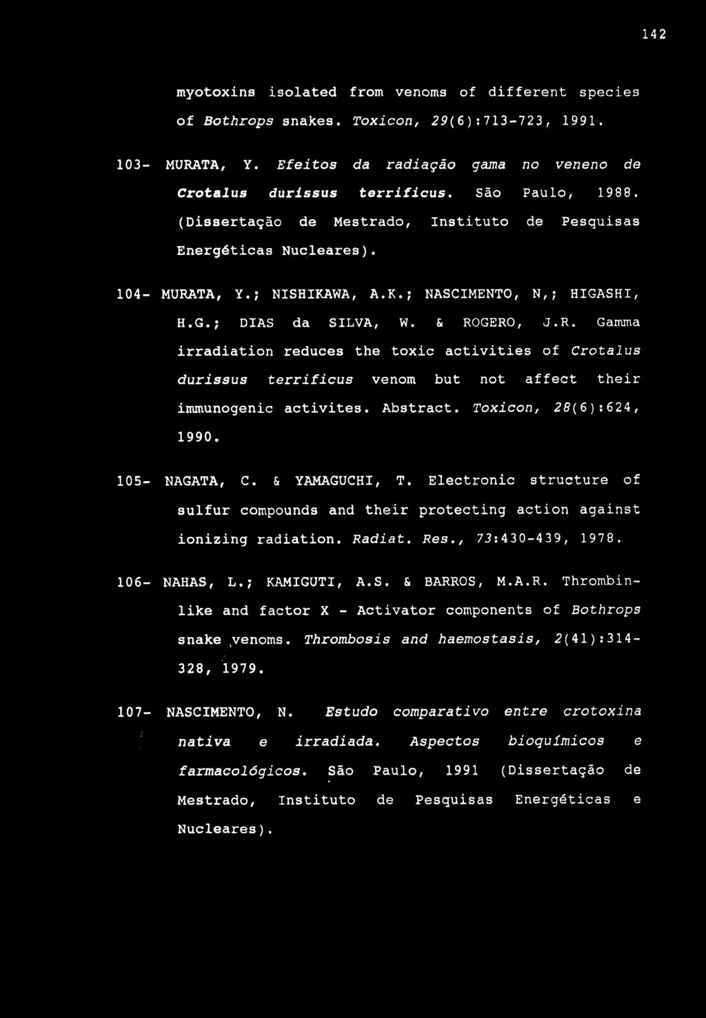 142 myotoxins isolated from venoms of different species of BotArops snakes. Toxicon, 29(6);713-723, 1991. 103- MÜRATA, Y.