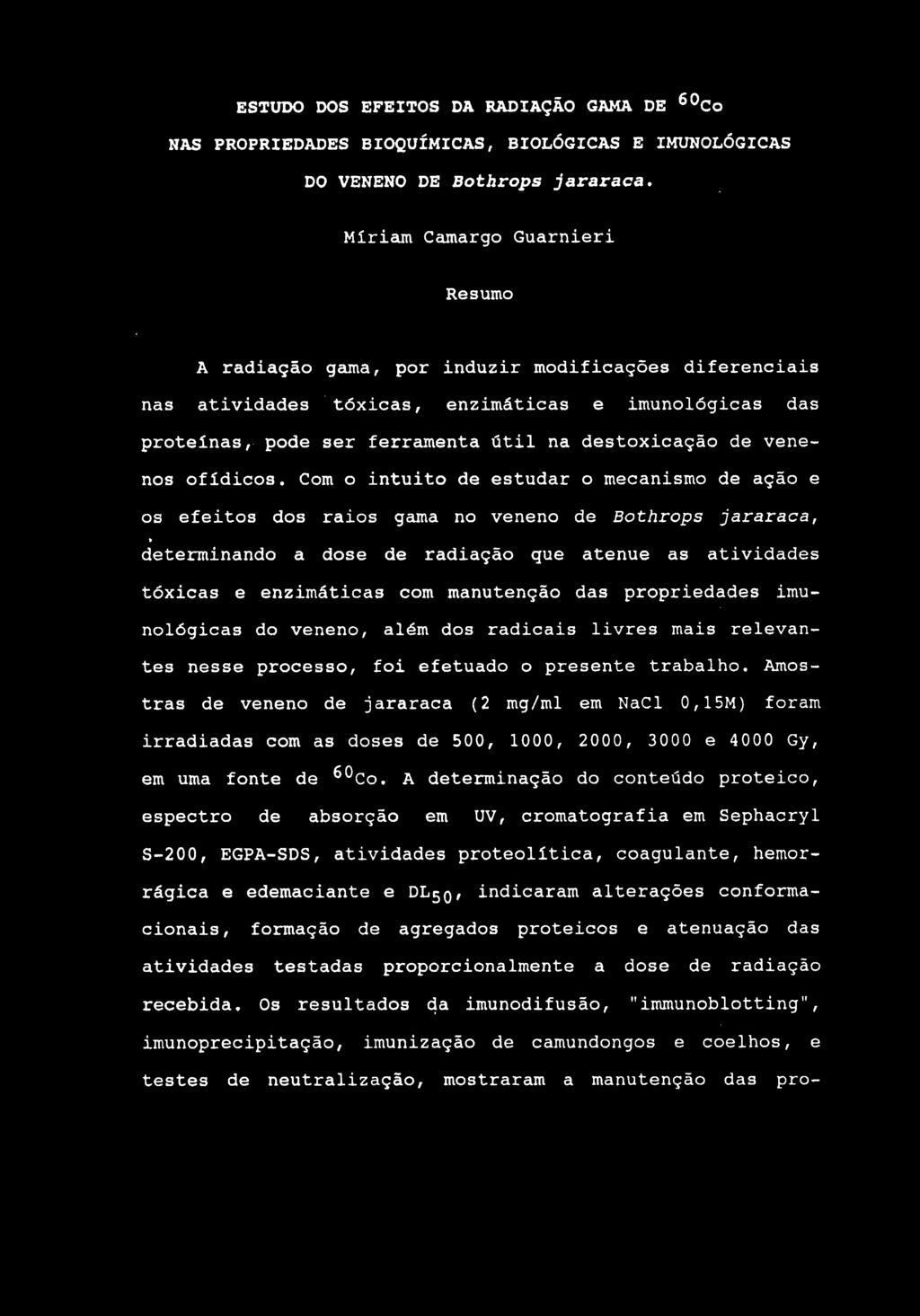 ESTUDO DOS EFEITOS DA RADIAÇÃO GAMA DE ^ Co NAS PROPRIEDADES BIOQUÍMICAS, BIOLÓGICAS E IMUNOLÓGICAS DO VENENO DE Bothrops jararaca.
