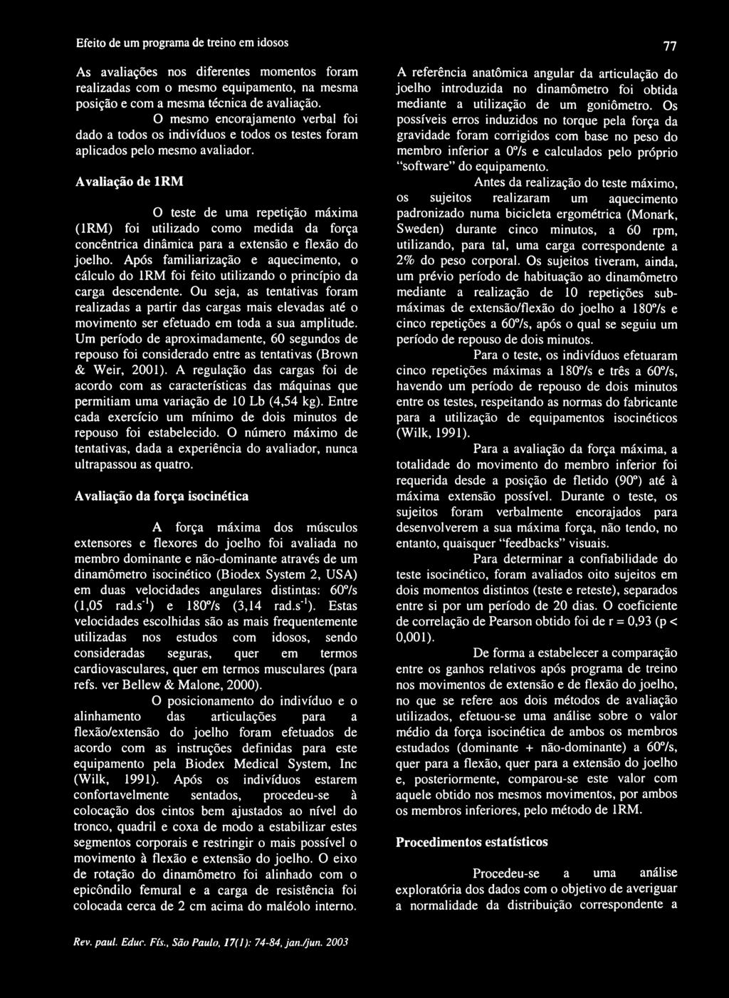 A referência anatômica angular da articulação do joelho introduzida no dinamômetro foi obtida mediante a utilização de um goniômetro.