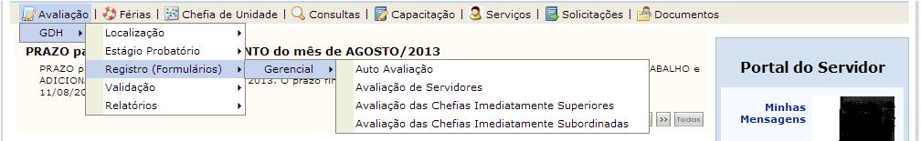 4. Avaliação da Chefia SIPAC- Sistema Integrado de Gestão e de Recursos Humanos Com o perfil do gestor, clique em Avaliação das Chefias Imediatamente Superiores caso exista uma chefia acima, e em