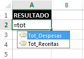 Inicie uma fórmula com o sinal de igual (=) e digite as iniciais do nome da célula Tot_Receitas, como mostra a imagem adiante: 3.