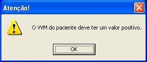 Caso o VVM do paciente não esteja com valor positivo ou o campo esteja em branco, a caixa de mensagem, abaixo, irá