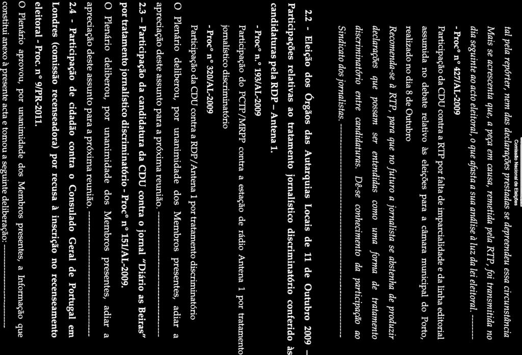 * II /V Comissào Nacional de Eleições tal pela repórter, nem das declarações prestadas se depreendeu essa circunstância.
