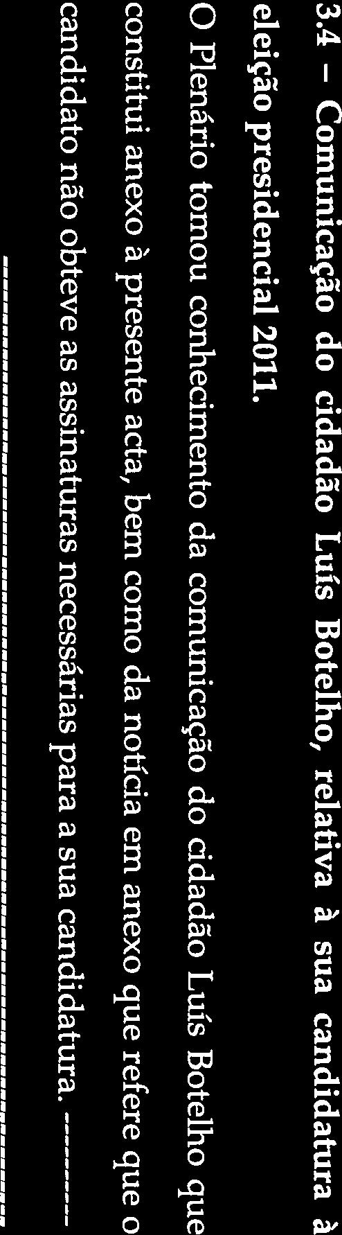 O Plenário deliberou, por unanimidade dos Membros presentes, adiar a apreciação deste assunto para a próxima reunião. 3.