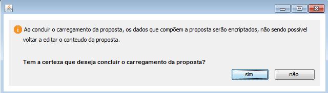 a submissão da proposta. Este procedimento terá um comportamento normal, caso utilize o seu navegador padrão. Ao concluir carregamento: Figura 9 - Alerta de conclusão do carregamento de proposta.