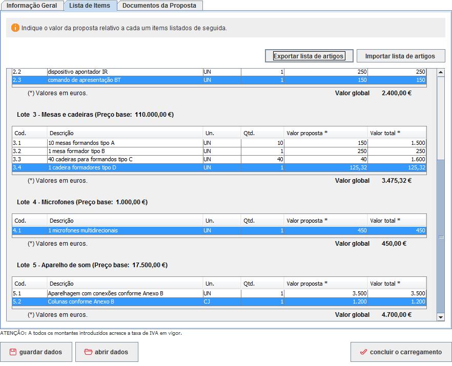 Observações: Texto diverso e facultativo. 4.2.1.2 Elementos da Proposta Caso tenha o separador elementos da proposta, por favor preencha os campos solicitados. 4.2.1.3 Lista de Itens/Trabalhos ou Lotes Indique o valor da proposta relativo a cada item listado.