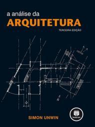 7 8 Bibliografia Básica UNWIN, Simon. A análise da arquitetura. 3. ed. Porto Alegre: Bookman, 2013. ISBN.: 978-85-65837-76-7. Bibliografia Básica WONG, Wucius.