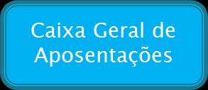 No âmbito da Caixa Geral de Aposentações, destacase o seguinte: